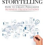 Strategic Storytelling: How to Create Persuasive Business Presentations Paperback